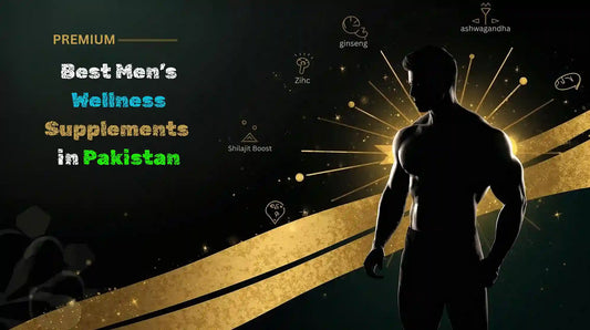 Best Men’s Wellness Supplements in Pakistan – Testosterone & Vitality Boost