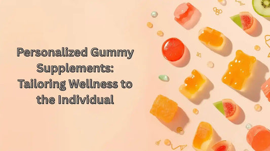 Blog header image for "Personalized Gummy Supplements: Tailoring Wellness to the Individual," showing assorted colorful and fruit-shaped gummies on a light peach background, symbolizing custom nutrition.